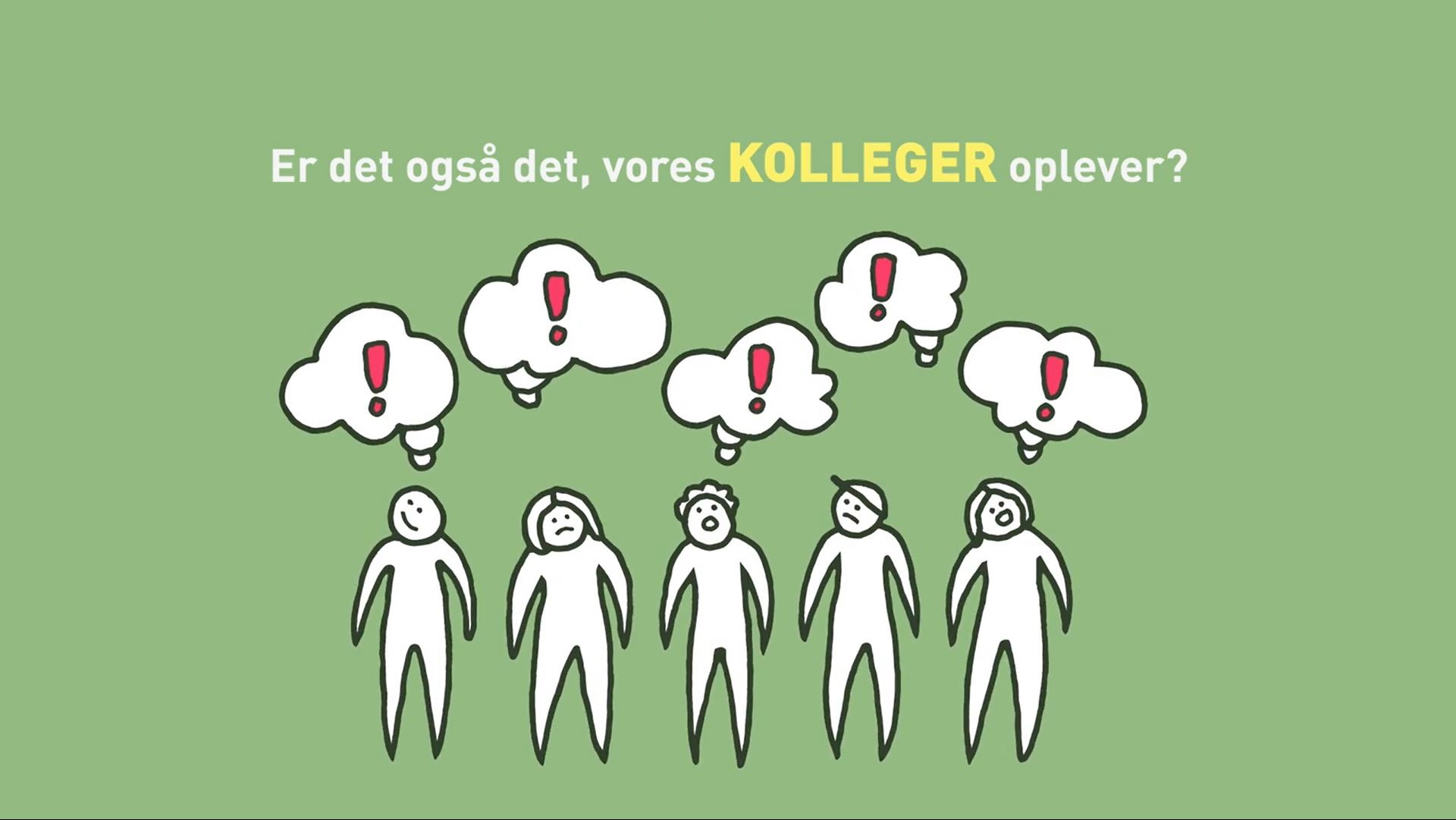 Se animationsfilm: Er det også det, vores KOLLEGER oplever?